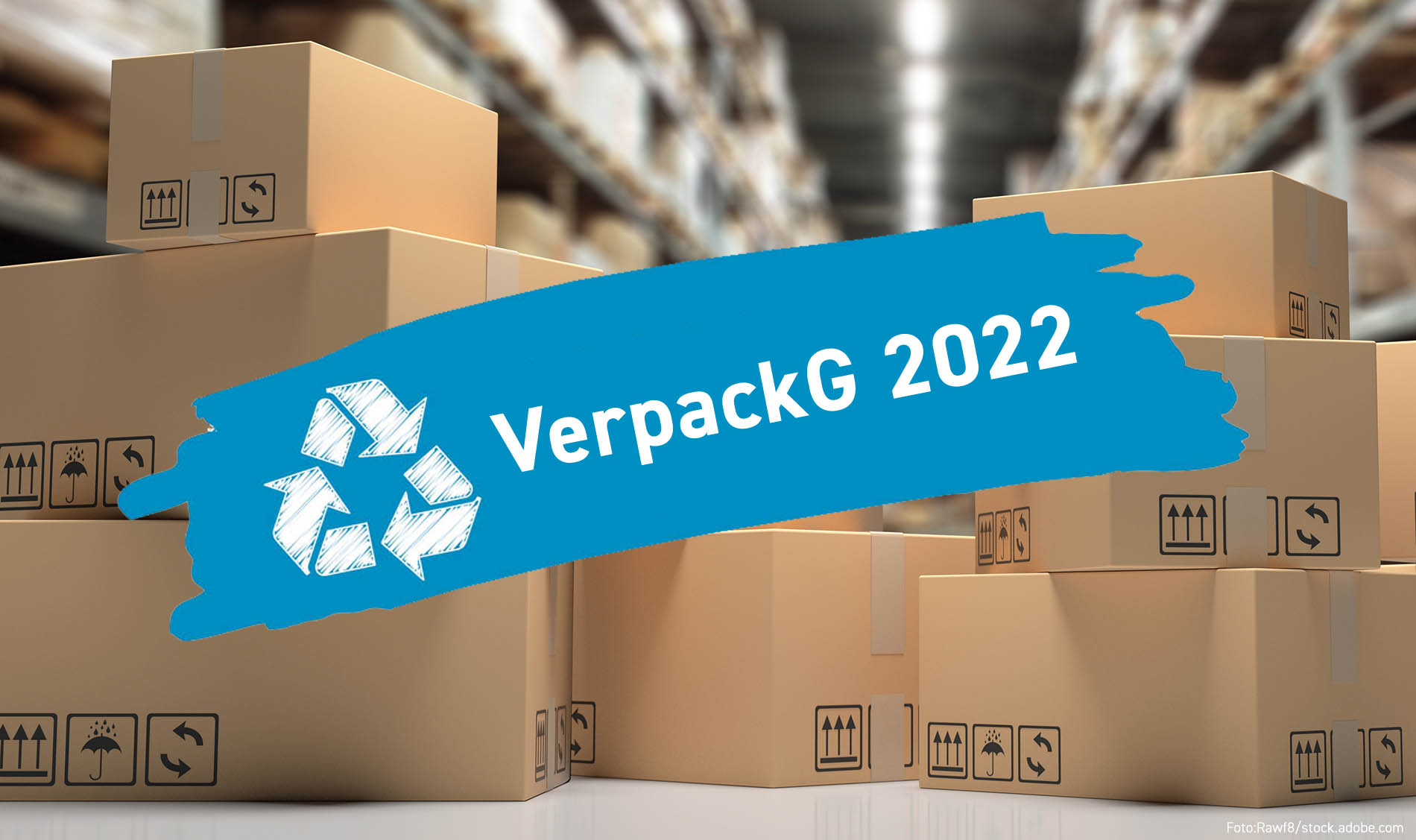 Änderung des Verpackungsgesetztes: erweiterte Registrierungspflicht ab Juli 2022